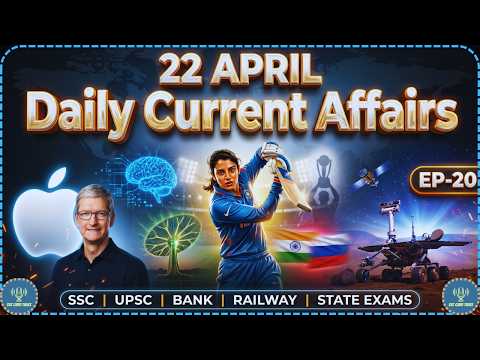 22 April 2026 Current Affairs 🔥 | Episode 20 | Current Affairs Today | SSC UPSC Banking Railway