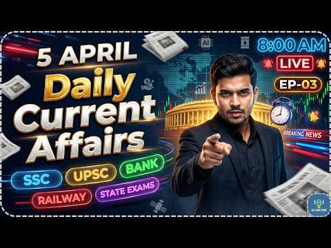 5 April 2026 Current Affairs 🔥 | Episode 03 | Current Affairs Today | SSC UPSC State Exams