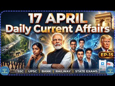 17 April 2026 Current Affairs 🔥 | Episode 15 | Current Affairs Today | SSC UPSC Banking Railway