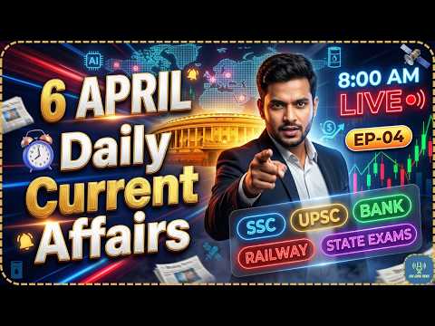 6 April 2026 Current Affairs 🔥 | Episode 04 | Current Affairs Today | SSC UPSC State Exams