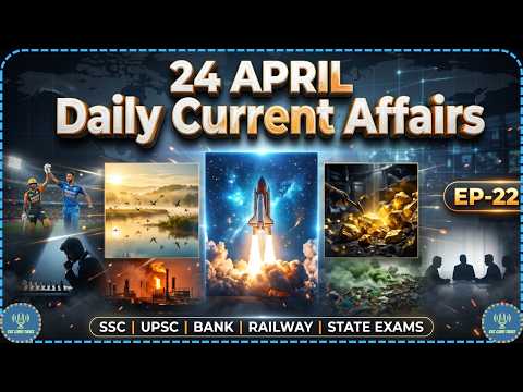 24 April 2026 Current Affairs 🔥 | Episode 22 | Current Affairs Today | SSC UPSC Banking Railway