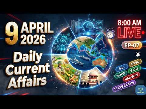 9 April 2026 Current Affairs 🔥 | Episode 07 | Current Affairs Today | SSC UPSC Banking State Exams