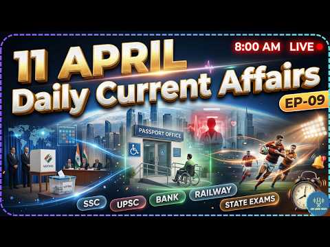 11 April 2026 Current Affairs 🔥 | Episode 09 | Current Affairs Today | SSC UPSC Banking State Exams