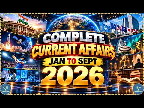 Complete Current Affairs Jan to Sept 2026 🔥 One Shot | SSC CGL CHSL GD Railway Banking UPSC
